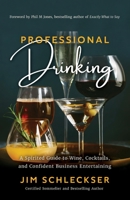 Professional Drinking: A Spirited Guide to Wine, Cocktails and Confident Business Entertaining 1735004405 Book Cover