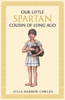 Our little Spartan cousin of long ago 1761831569 Book Cover