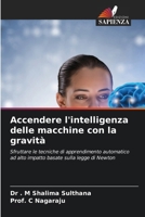 Accendere l'intelligenza delle macchine con la gravità (Italian Edition) 6209664059 Book Cover