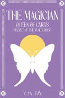 The Magician: Secret of the white rose (Queen of cards) B0GYPM4SJ3 Book Cover