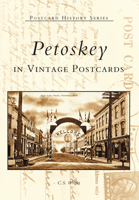 Petoskey in Vintage Postcards 0738532606 Book Cover