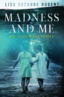 Madness and Me: My Search for Sanity 1797580566 Book Cover