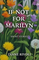 If Not for Marilyn: Short Stories B0FRRD2HV4 Book Cover