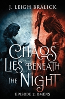 Chaos Lies Beneath the Night, Episode 2: Omens 194110830X Book Cover