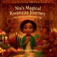 Nia’s Magical Kwanzaa Journey:: The Ribbon of Remembering (Nia’s Magical Journey) B0G4L97RL1 Book Cover