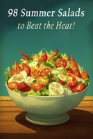 98 Summer Salads to Beat the Heat! B0C9SLYNQG Book Cover