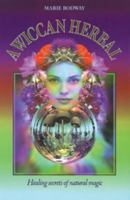 A Wiccan Herbal: Healing Secrets of Natural Magic 0572023405 Book Cover