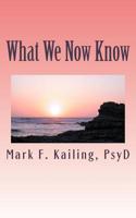 What We Now Know: Who we are spiritually past, present and future. 1530531438 Book Cover