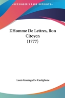 L'Homme De Lettres, Bon Citoyen (1777) 1104881977 Book Cover