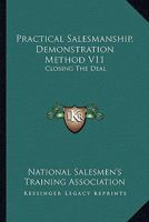 Practical Salesmanship, Demonstration Method V11: Closing The Deal 1430495731 Book Cover