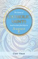 The Names of CATHOLIC SAINTS: based on their feast days in AUGUST B0G3XQVC75 Book Cover