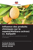 Influence des produits chimiques sur le sapota(Malikara achras) cv. Kalipatti: Effet sur le rendement, la qualité et la durée de conservation (French Edition) 6208741580 Book Cover