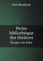 Petite Bibliotheque Des Theatres Esope a la Foire 5518979312 Book Cover