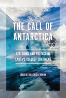 The Call of Antarctica: Exploring and Protecting Earth's Coldest Continent B0CPM548MR Book Cover