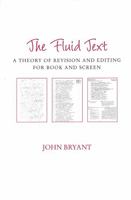 The Fluid Text: A Theory of Revision and Editing for Book and Screen (Editorial Theory and Literary Criticism) 0472068156 Book Cover