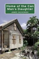 Home of the Can Man's Daughter 0615748120 Book Cover