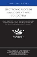 Electronic Records Management and e-Discovery: Leading Lawyers on Navigating Recent Trends, Understanding Rules and Regulations, and Implementing an e-Discovery Strategy 0314268197 Book Cover