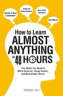 How to Learn Almost Anything in 48 Hours: The Skills You Need to Work Smarter, Study Faster, and Remember More! 1440597766 Book Cover