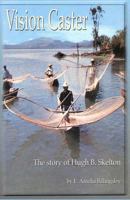 Vision Caster: The Story of Hugh B. Skelton 1534856706 Book Cover