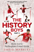 The History Boys Part Two: More Iconic Nottingham Forest Goals 183680234X Book Cover