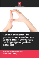 Reconhecimento de gestos com as mãos em tempo real - conversão de linguagem gestual para voz (Portuguese Edition) 6209358993 Book Cover