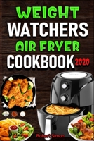 Weight W?t?h?r? ?ir Fr??r Cookbook 2020: The 100 Best Effortless Air Fryer Recipes for Beginners and Advanced Users | Easy, Healthy & Low Carb Recipes|Fry, Bake, Grill & Roast Most Wanted Family Meals B085RRNWBV Book Cover