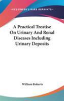 A Practical Treatise On Urinary and Renal Diseases: Including Urinary Deposits 1021755265 Book Cover