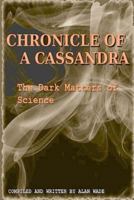 Chronicle of a Cassandra The Dark Matters of Science 1492873381 Book Cover