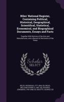 Niles' national register, containing political, historical, geographical, scientifical, statistical, economical, and biographical documents, essays ... and a record of the events of the times 1342096878 Book Cover