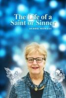 The Life of a Saint or Sinner 1480969036 Book Cover