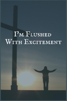 I'm Flushed With Excitement: The Video Games Addiction and Recovery Confidential Journaling Notebook 1706080255 Book Cover