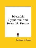 Telepathic Hypnotism And Telepathic Dreams 1425359205 Book Cover
