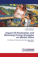 Impact Of Penetration and Skimming Pricing Strategies on Market Share: An analysis of dairy products Masvingo urban, Zimbabwe 3659107727 Book Cover