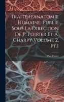 Traité d'anatomie humaine. Publié sous la direction de P. Poirier et A. Charpy Volume 2, pt.1 1021135941 Book Cover