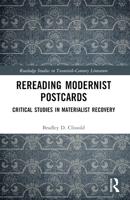 Rereading Modernist Postcards: Critical Studies in Materialist Recovery 1032457279 Book Cover