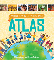 Friends Around the World Atlas: A Compassionate Approach to Seeing the World 1496424212 Book Cover