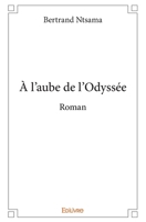 À l'aube de l'Odyssée Roman (French Edition) 2414342994 Book Cover