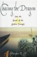 Chasing the Dragon: Into the Heart of the Golden Triangle 0805038639 Book Cover