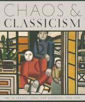 Chaos and Classicism: Art in France, Italy, and Germany, 1918-1936 0892074051 Book Cover
