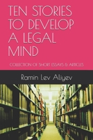 Ten Stories to Develop a Legal Mind: Collection of Short Essays & Articles 1980364397 Book Cover