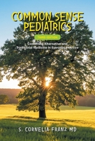 Common Sense Pediatrics: Combining Alternative and Traditional Medicine in Everyday Practice B0FCG7WR44 Book Cover