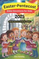 Easter-Pentecost Bible Devotions for Kids 2025: A 50-Day Spiritual Journey for Children B0F1S71L2T Book Cover