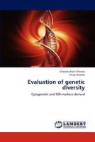 Evaluation of genetic diversity: Cytogenetic and SSR markers derived 3659296295 Book Cover