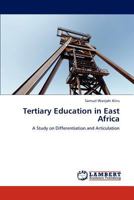 Tertiary Education in East Africa: A Study on Differentiation and Articulation 3847344447 Book Cover