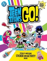 Teen Titans Go! Totally Awesome Sticker and Activity Book 0063496615 Book Cover