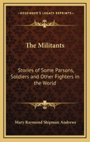 The Militants: Stories of Some Parsons, Soldiers and Other Fighters in the World 1508830258 Book Cover