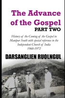 The Advance of the Gospel (Part Two): History of the Coming of the Gospel in Manipur South with special reference to the Independent Church of India ( B08NS9J49Z Book Cover