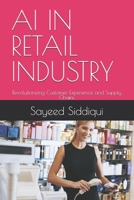 AI IN RETAIL INDUSTRY: Revolutionizing Customer Experience and Supply Chains (AI GUIDEBOOKS) B0F5HP1H5Q Book Cover