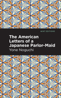 The American Letters of a Japanese Parlor-Maid 1513282484 Book Cover