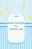 Baby Feeding And Diaper Log: 90 Day Feeding and Dirty Diaper Log 1073461033 Book Cover